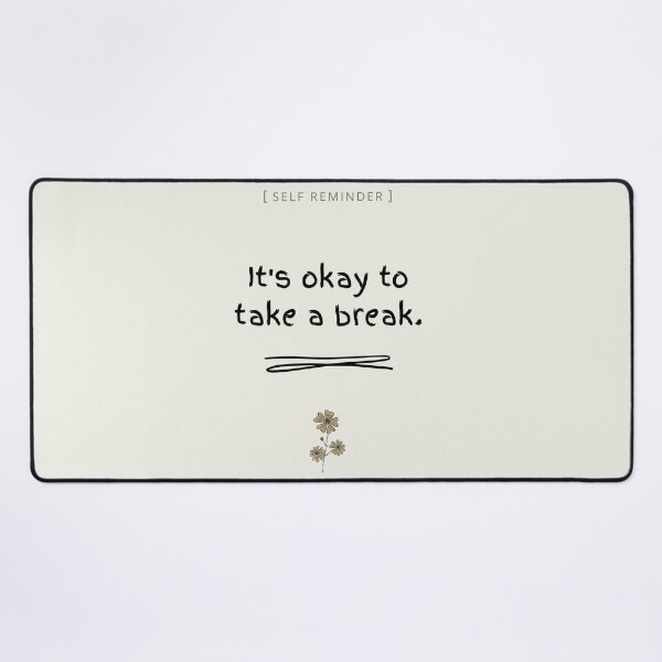 Item preview, It's okay to take a break designed and sold by unorthod0x.