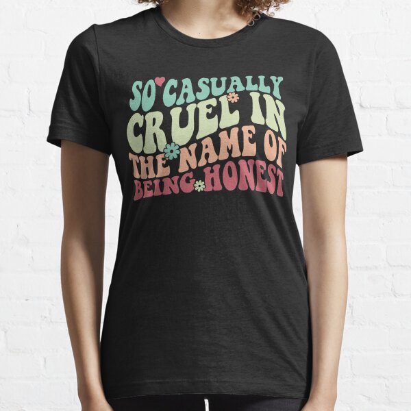 Casually Cruel T-Shirts for Sale
