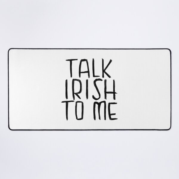 Item preview, Ireland, Talk Irish To Me designed and sold by badlydrawnbabe.