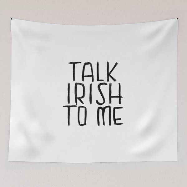 Item preview, Ireland, Talk Irish To Me designed and sold by badlydrawnbabe.
