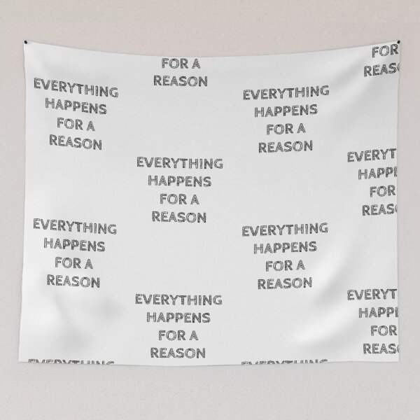 Item preview, EVERYTHING HAPPENS FOR A REASON designed and sold by Bundjum.