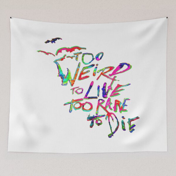 Item preview, Too Weird To Live Too Rare To Die designed and sold by SirNic.