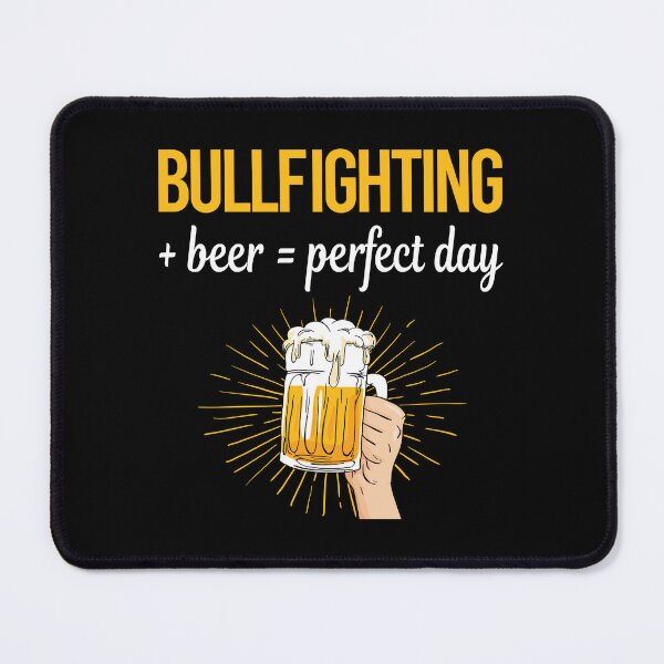 Item preview, Beer Perfect Day Bullfighting Bullfight Bullfighter designed and sold by WigglesDailey.