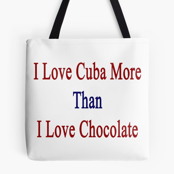 Aperçu de l'œuvre I Love Cuba More Than I Love Chocolate créée et vendue par supernova23.