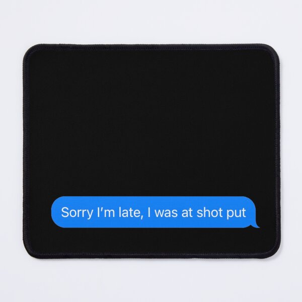 Item preview, Sorry I'm Late, I Was At Shot put Text Message Black - Funny Gym designed and sold by GymWearDepot.