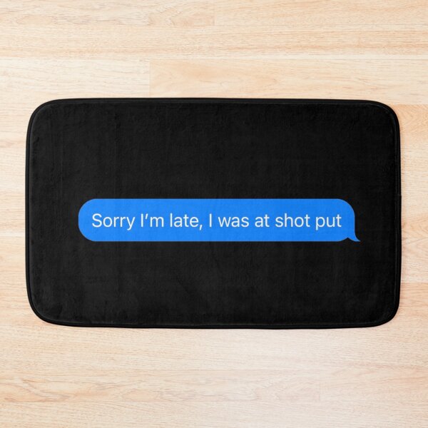 Item preview, Sorry I'm Late, I Was At Shot put Text Message Black - Funny Gym designed and sold by GymWearDepot.