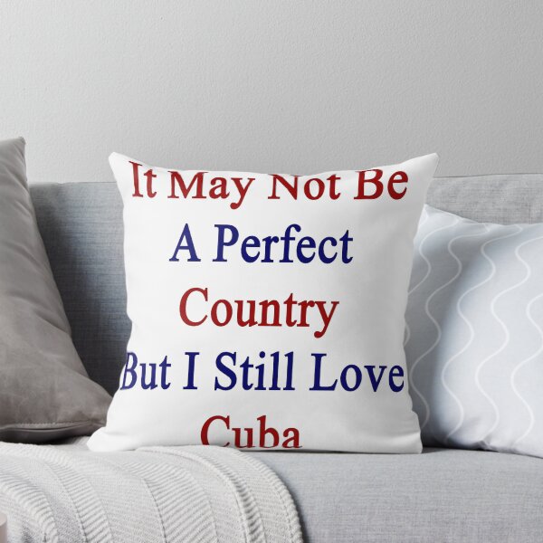 Item preview, It May Not Be A Perfect Country But I Still Love Cuba  designed and sold by supernova23.