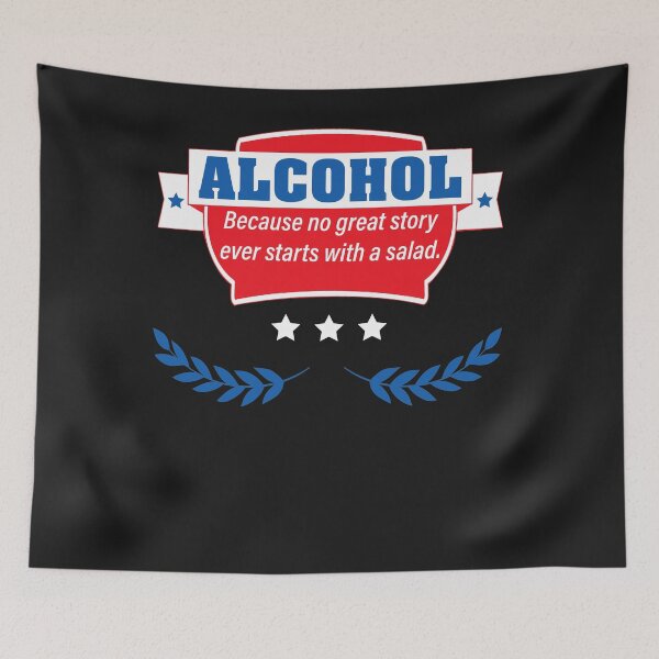Item preview, Alcohol - Because No Good Story Ever Started With A Salad designed and sold by tammyrange.