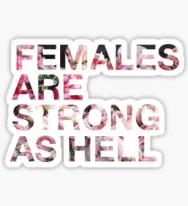 Females Are Strong As Hell - Roses/Trendy/Summer/Hipster Meme Sticker