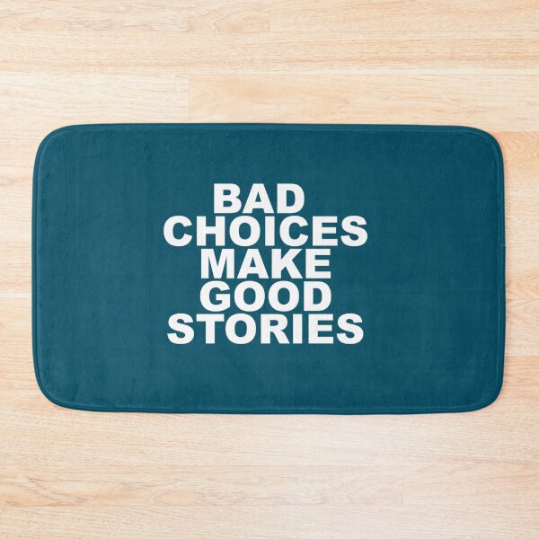 Item preview, Bad Choices make good stories designed and sold by POPSOBoutique.