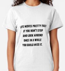 Ferris Bueller - Life Moves Pretty Fast Classic T-Shirt