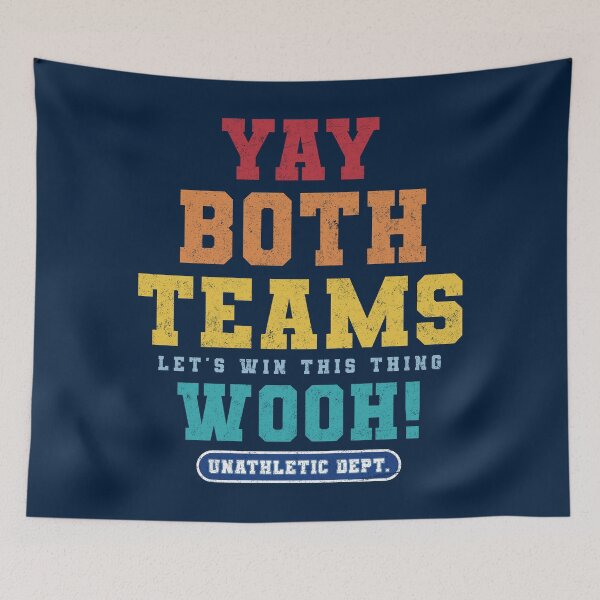 Item preview, Yay Both Teams Let's Win This Thing Wooh! Unathletic Dept. (funny sports) designed and sold by Numero14.