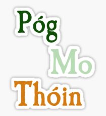 PĂłg Mo ThĂłin / Kiss My Ass, Irish Saying Sticker