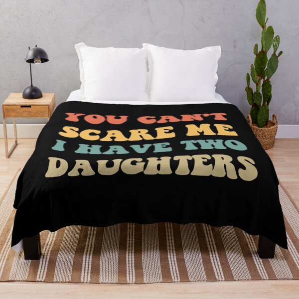 Item preview, You Can't Scare Me I Have Two Daughters V designed and sold by Lemon Pepper.