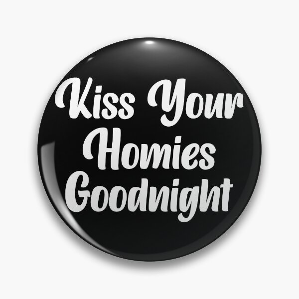 Item preview, Kiss Your Homies Goodnight designed and sold by oussama ajrhough.