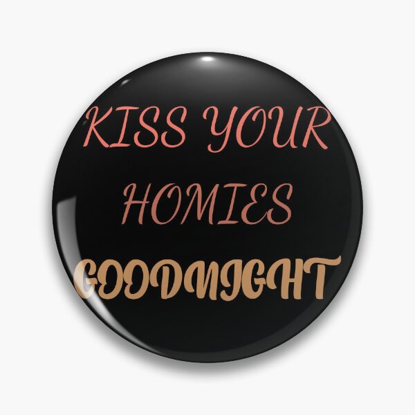 Item preview, Kiss Your Homies Goodnight designed and sold by oussama ajrhough.
