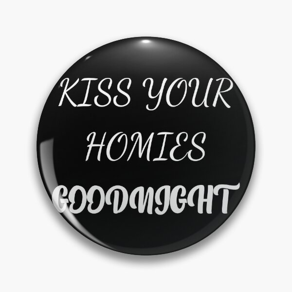 Item preview, Kiss Your Homies Goodnight designed and sold by oussama ajrhough.