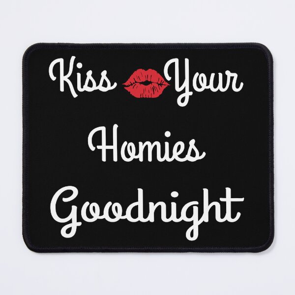 Item preview,  Kiss Your Homies Goodnight designed and sold by oussama ajrhough.