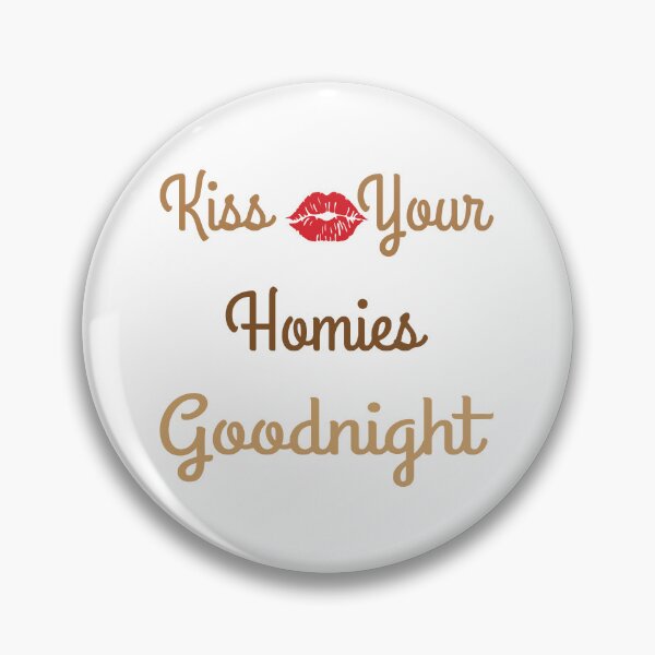 Item preview, Kiss Your Homies Goodnight designed and sold by oussama ajrhough.
