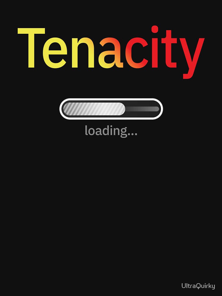 Tenacity Loading… by UltraQuirky