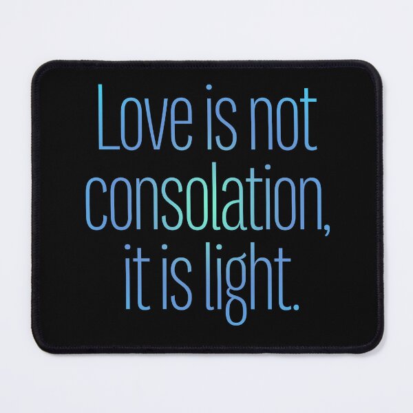 Item preview, Love is not consolation, it is light. v.2 designed and sold by x1brett.