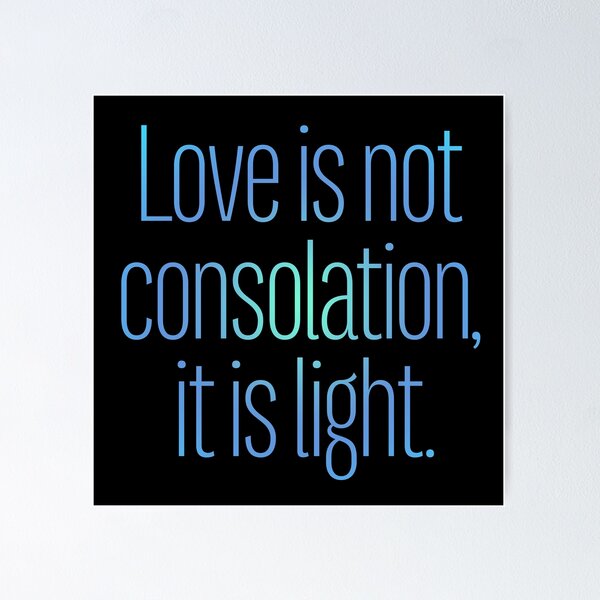 Item preview, Love is not consolation, it is light. v.2 designed and sold by x1brett.