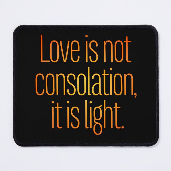 Item preview, Love is not consolation, it is light. v.4 designed and sold by x1brett.