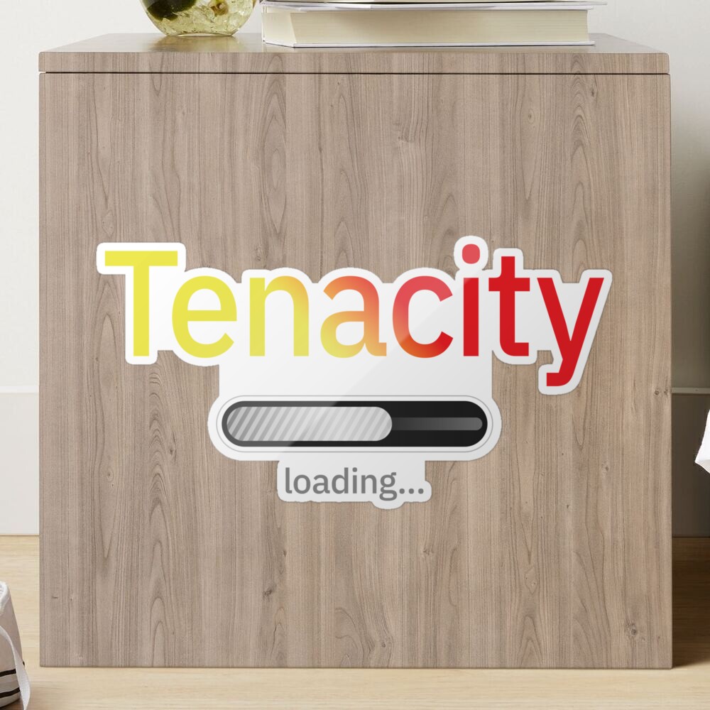 Tenacity Loading… Sticker