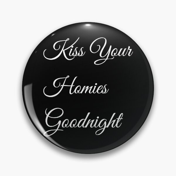 Item preview, Kiss Your Homies Goodnight designed and sold by oussama ajrhough.