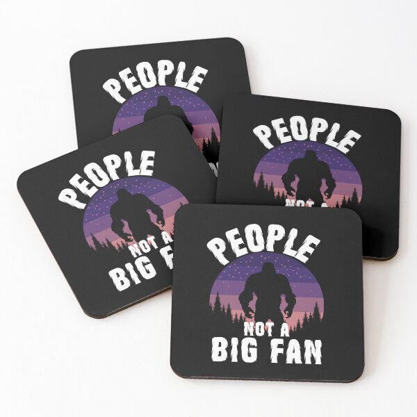 Item preview,  PEOPLE  NOT A BIG FAN BIGFOOT / SASQUATCH / YETI  designed and sold by Affyboss6.