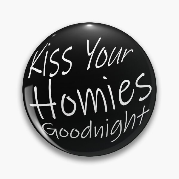 Item preview, Kiss Your Homies Goodnight designed and sold by oussama ajrhough.