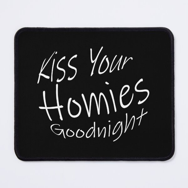 Item preview, Kiss Your Homies Goodnight designed and sold by oussama ajrhough.