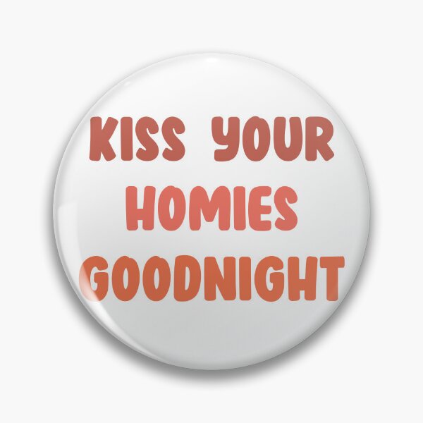 Item preview, Kiss Your Homies Goodnight designed and sold by oussama ajrhough.