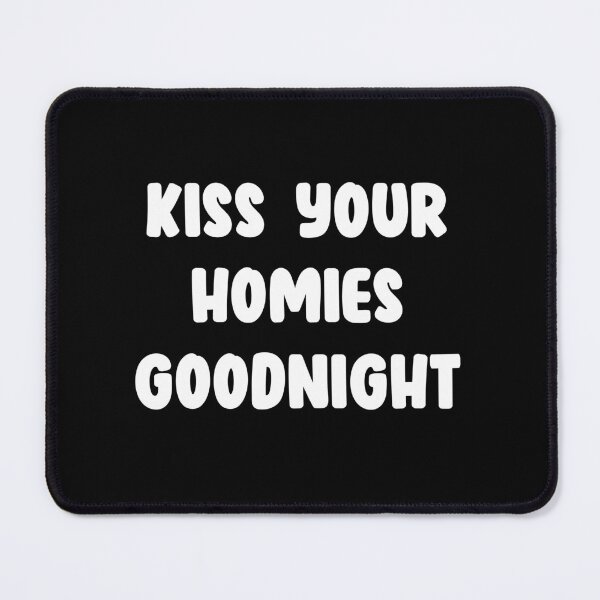 Item preview, Kiss Your Homies Goodnight designed and sold by oussama ajrhough.