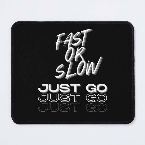 Item preview, fast or slow just go designed and sold by pat227jc.
