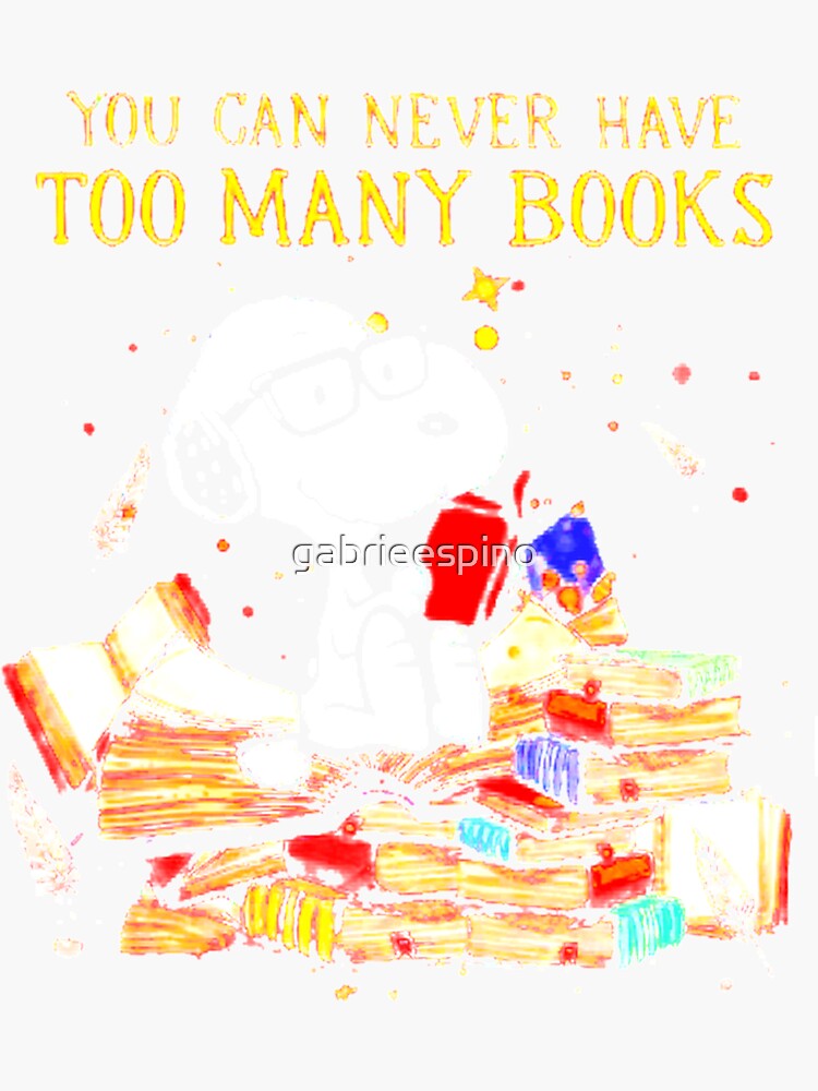 "You can Never Have Too Many Books" Sticker for Sale by gabrieespino