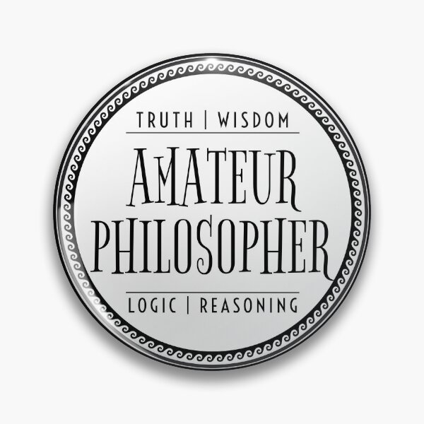 Item preview, Truth Wisdom Logic Reasoning Amateur Philosopher designed and sold by Yiorgos Designs.