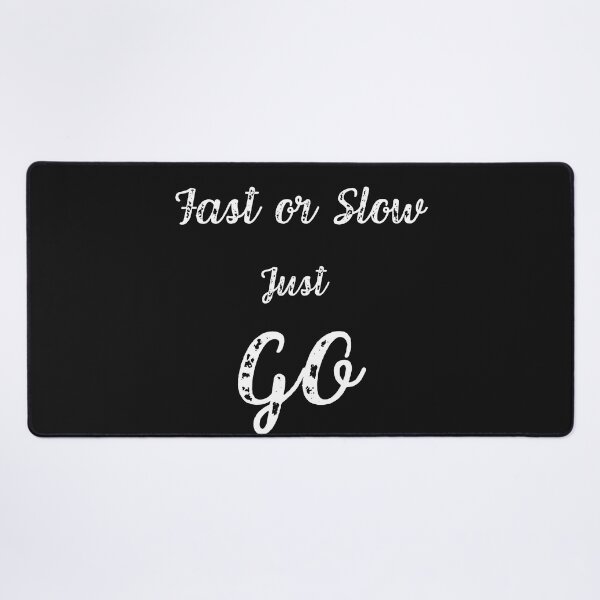 Item preview, Fast Or Slow Just Go designed and sold by ProjectOfColor.