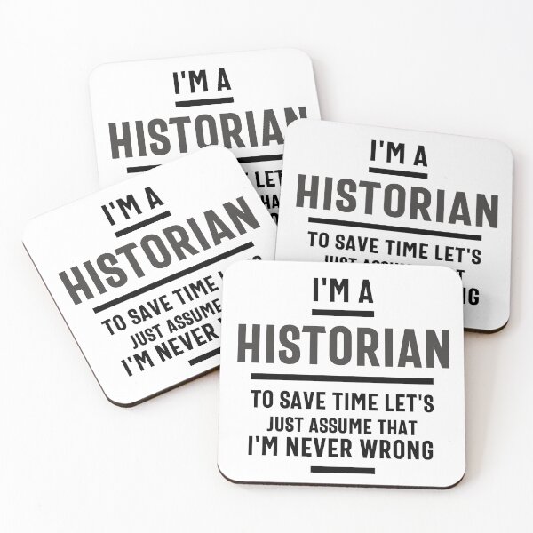Item preview, I'm a historian to save time let's just assume I'm always right. designed and sold by Olivergifts.
