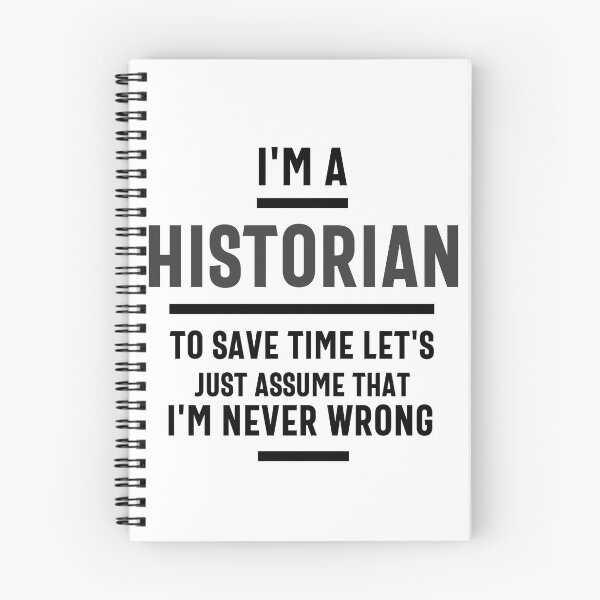 Item preview, I'm a historian to save time let's just assume I'm always right. designed and sold by Olivergifts.