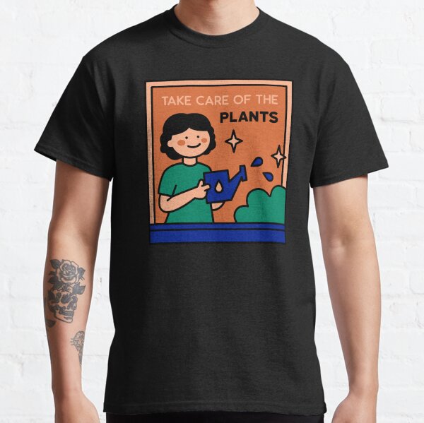 Take Care of The Plants design Classic T-Shirt