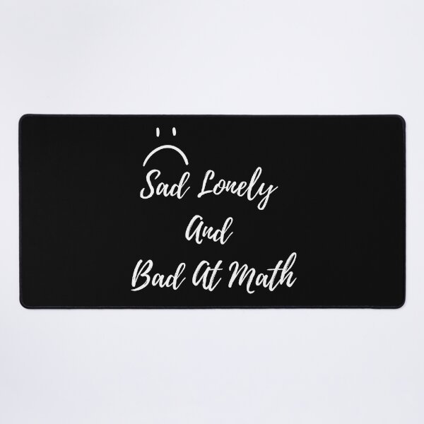 Item preview, Sad Lonely And Bad At Math designed and sold by Mirsh-design.