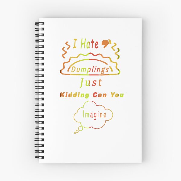 Item preview, I hate dumplings just kidding can you imagine designed and sold by Designer330.