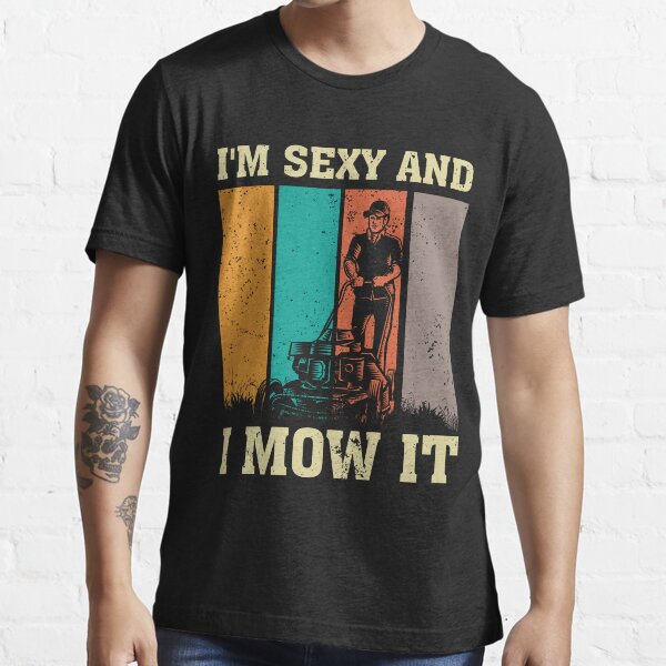 Item preview, Funny I'm Sexy And I Mow It designed and sold by larfly.