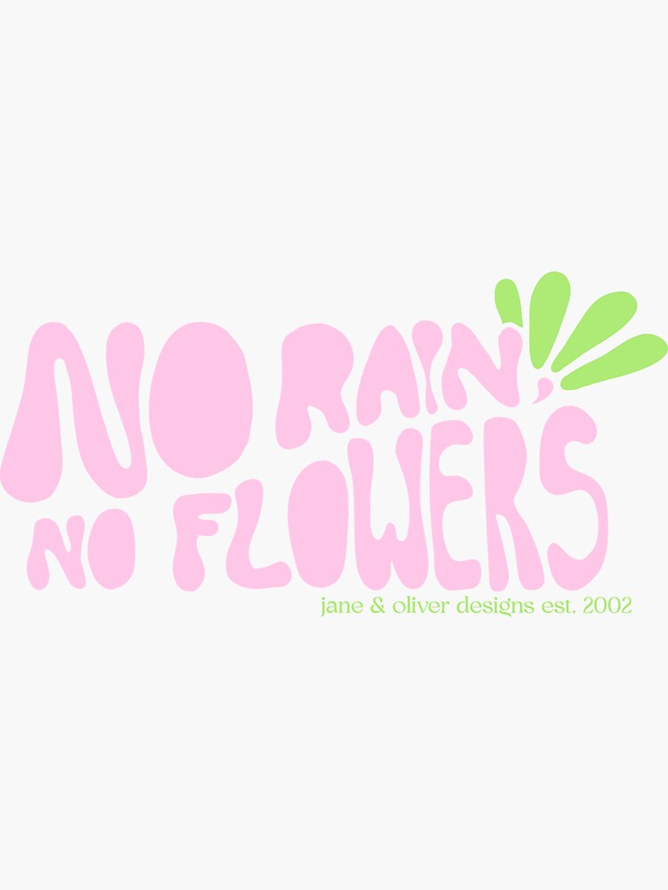 "No Rain, No Flowers" Sticker for Sale by JODesignStudio Redbubble