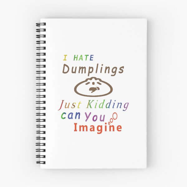 Item preview, I hate dumplings just kidding can you imagine designed and sold by Designer330.