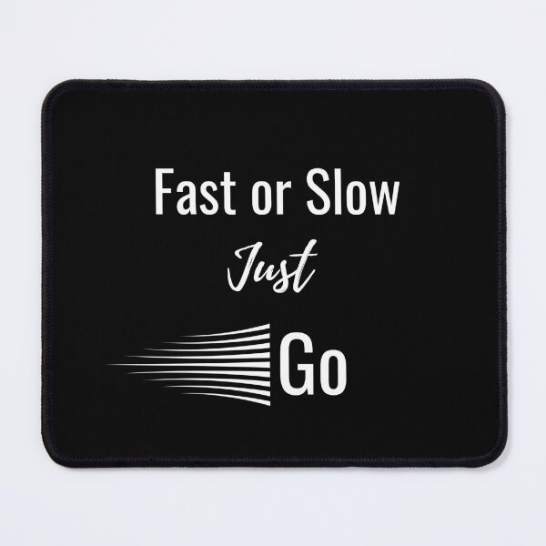 Item preview, Fast Or Slow Just Go - Motivational designed and sold by Mirsh-design.