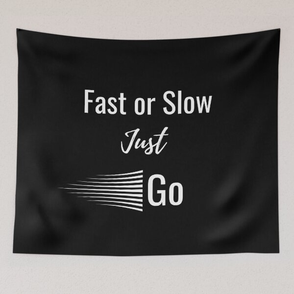 Aperçu de l'œuvre Fast or Slow Just Go - Motivationnel créée et vendue par Mirsh-design.