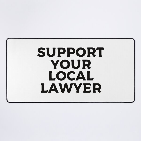Item preview, Support Your Local Lawyer designed and sold by teesaurus.