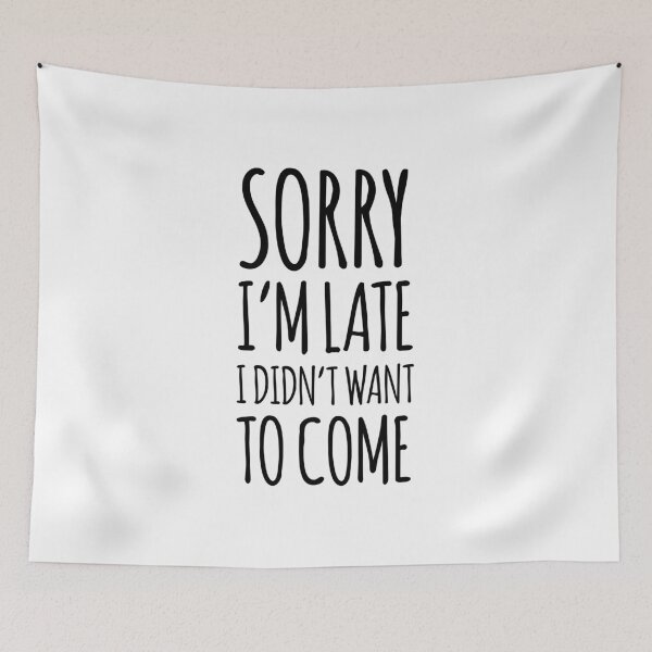 Item preview, Funny Sorry I'm Late designed and sold by Rott515.